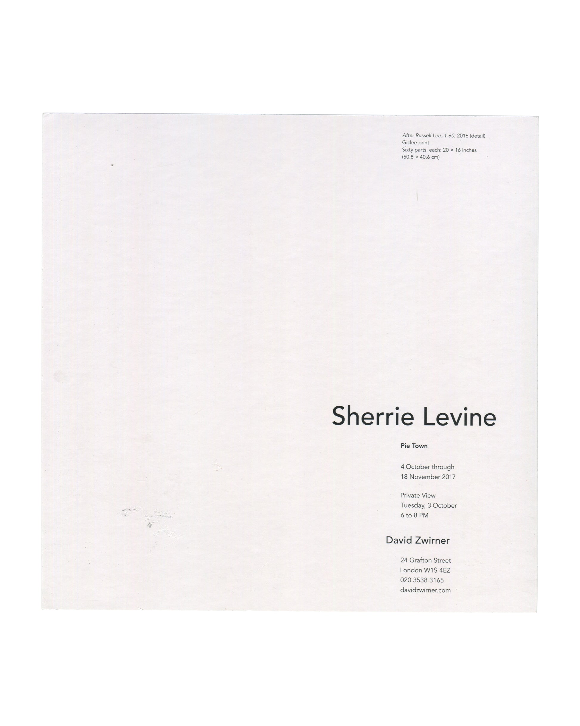 Reverse side of Sherrie Levine’s *Pie Town* exhibition card from David Zwirner, London, printed with exhibition details in black text on white card stock. Includes title, dates, gallery address, and information identifying the reproduced work *After Russell Lee: 1–60* (2016).