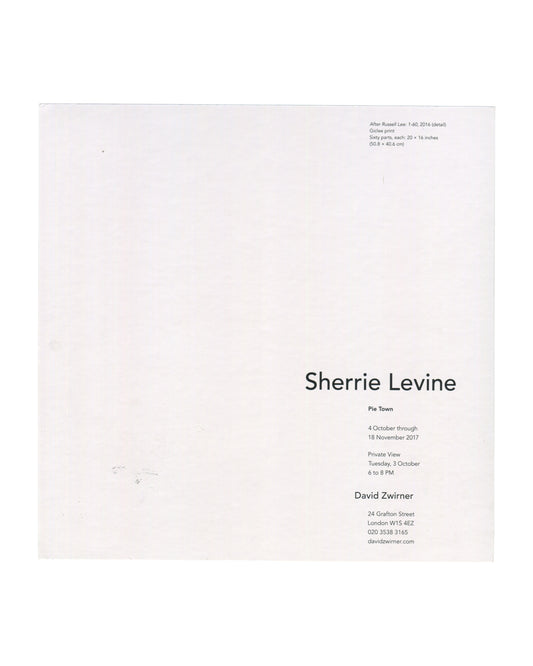 Reverse side of Sherrie Levine’s *Pie Town* exhibition card from David Zwirner, London, printed with exhibition details in black text on white card stock. Includes title, dates, gallery address, and information identifying the reproduced work *After Russell Lee: 1–60* (2016).