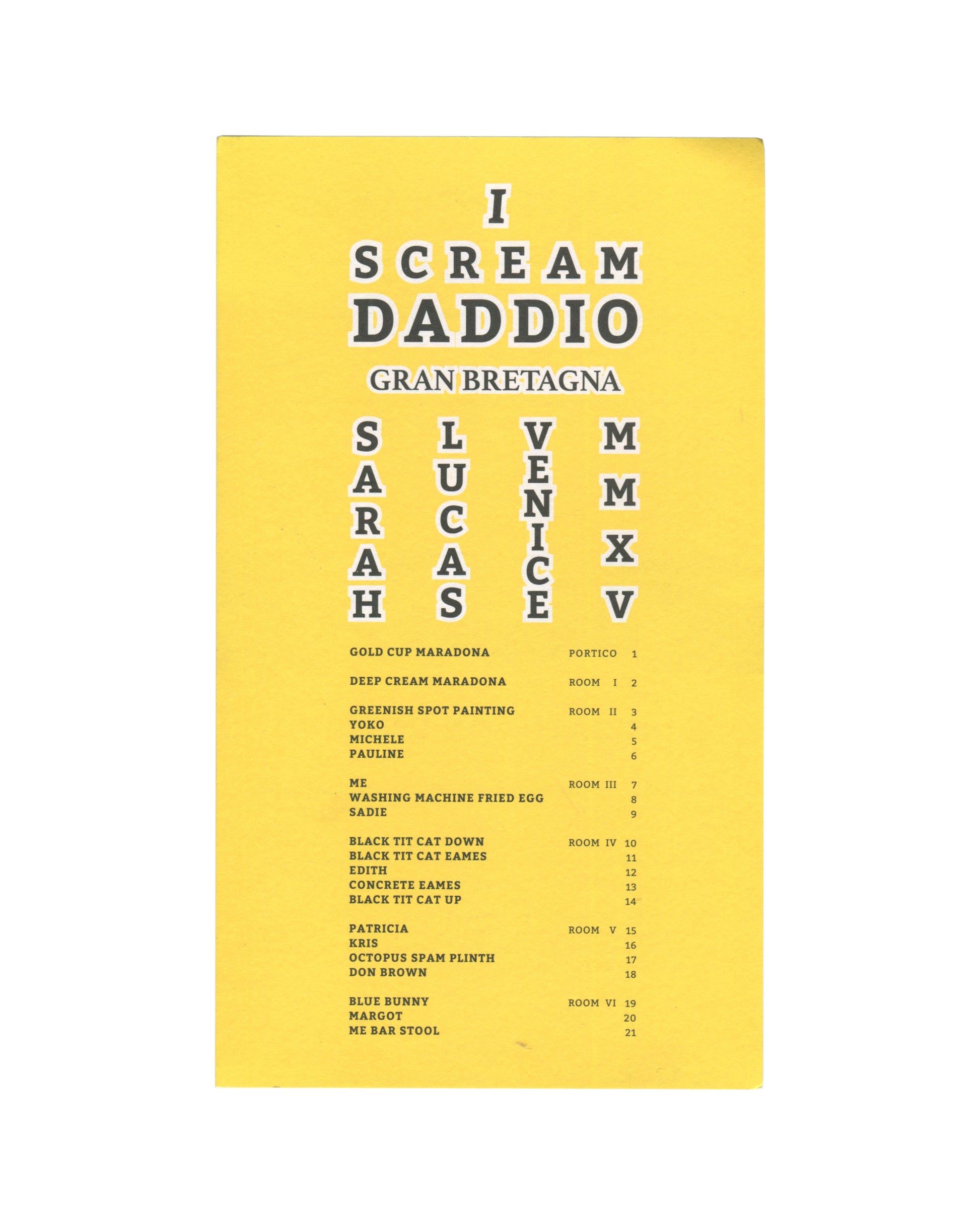 r Original 2015 Sarah Lucas exhibition guide for I SCREAM DADDIO, British Pavilion, 56th Venice Biennale, front cover, showing a bright yellow folded card with SARAH LUCAS / BRITISH PAVILION in large bold dark navy serif capitals at the top, below which a white floor plan diagram of the British Pavilion with numbered work positions 1–21 across six rooms and the Portico, and below that TEXT & ARTWORKS: SARAH LUCAS / Translation: Elisabetta Rabajoli / Photographs & Design: Julian Simmons / 56TH INTERNATIONAL 