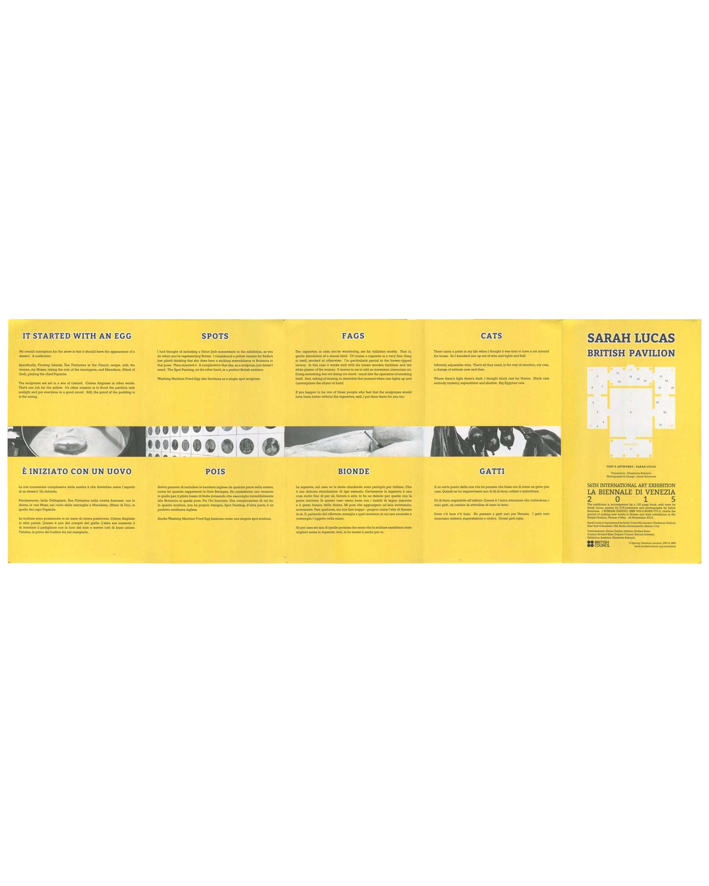 nterior spread of 2015 Sarah Lucas exhibition guide for I SCREAM DADDIO, British Pavilion, 56th Venice Biennale, showing the guide fully unfolded to reveal six bilingual text panels on a yellow ground: IT STARTED WITH AN EGG / È INIZIATO CON UN UOVO, SPOTS / POIS, FAGS / BIONDE, CATS / GATTI, each with a black-and-white installation photograph below, and at far right the front cover panel with floor plan and exhibition details.
