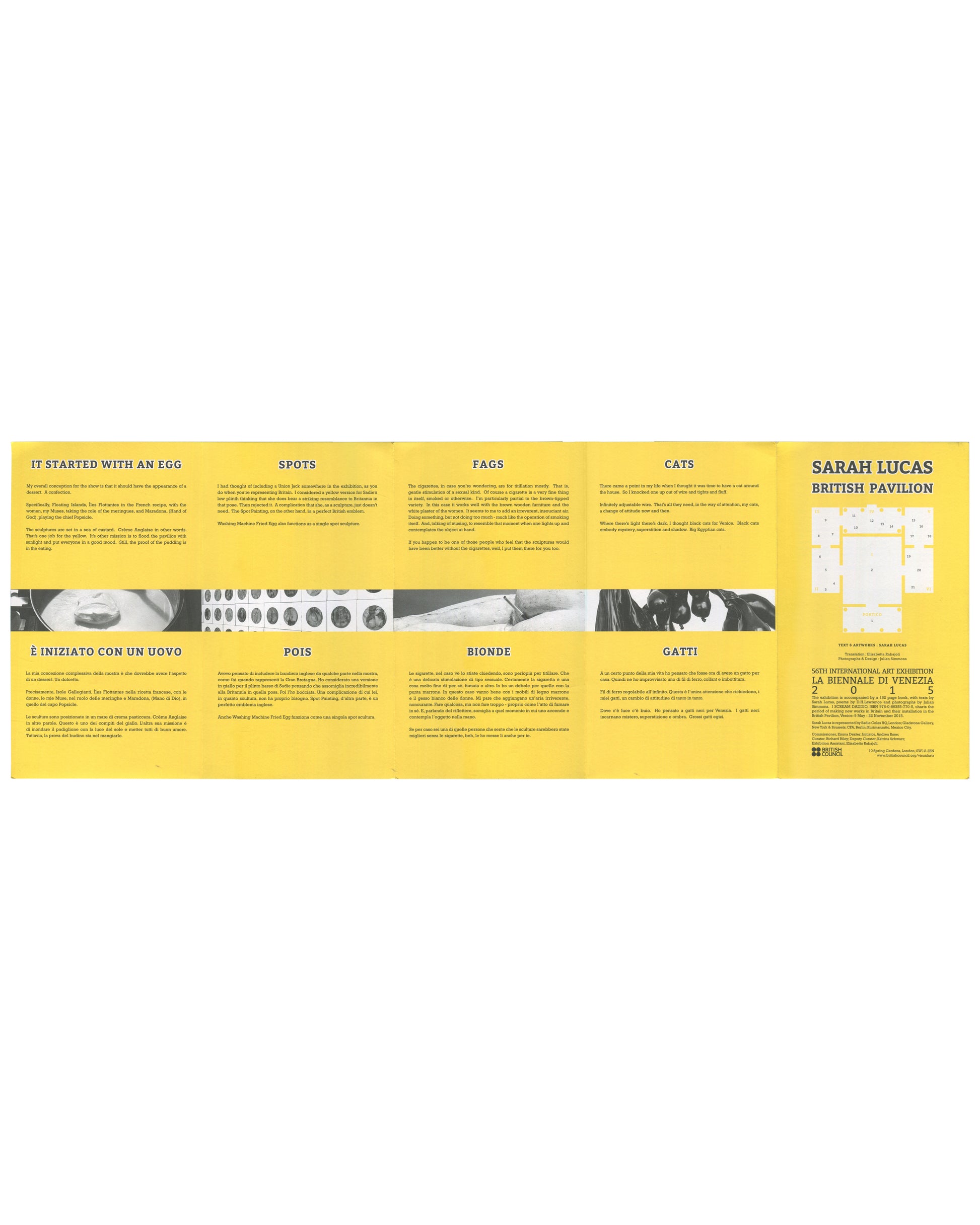 nterior spread of 2015 Sarah Lucas exhibition guide for I SCREAM DADDIO, British Pavilion, 56th Venice Biennale, showing the guide fully unfolded to reveal six bilingual text panels on a yellow ground: IT STARTED WITH AN EGG / È INIZIATO CON UN UOVO, SPOTS / POIS, FAGS / BIONDE, CATS / GATTI, each with a black-and-white installation photograph below, and at far right the front cover panel with floor plan and exhibition details.
