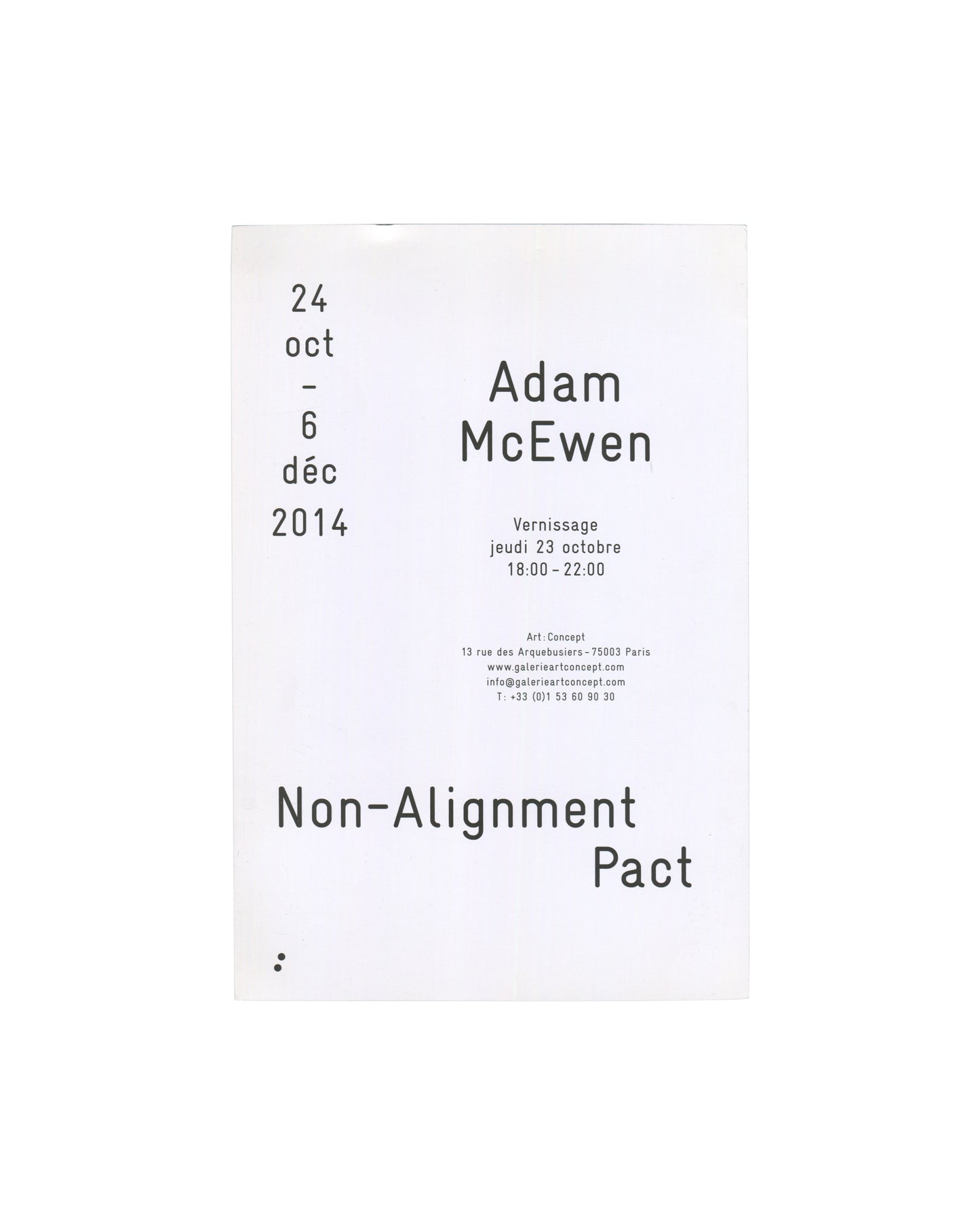 Reverse of 2014 Adam McEwen Non-Alignment Pact exhibition card showing white ground with black type in two registers: upper section with date '24 oct – 6 déc 2014' in small type at left, 'Adam McEwen' in large bold sans-serif at right, 'Vernissage / jeudi 23 octobre / 18:00–22:00' centred below, and gallery details 'Art : Concept / 13 rue des Arquebusiers–75003 Paris' with website, email, and telephone; lower section with 'Non-Alignment Pact' in large bold type and a small colon-dot logotype bottom left."