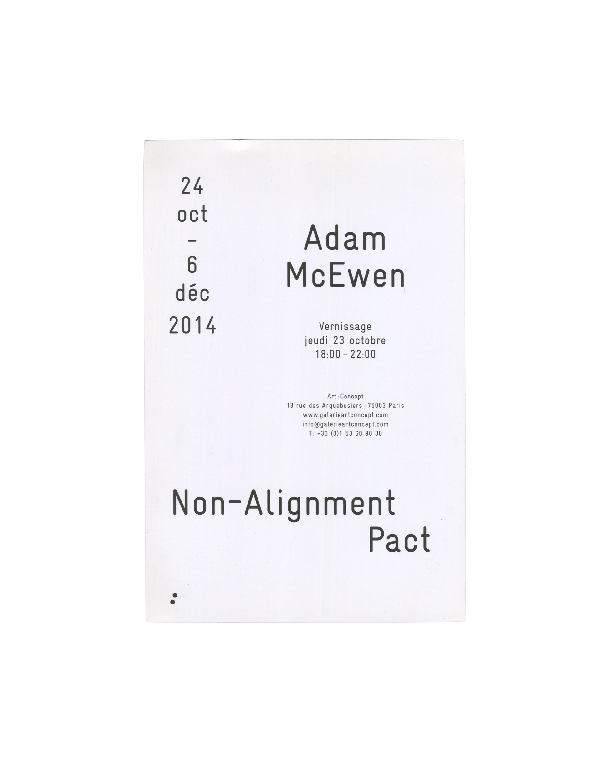 Reverse of 2014 Adam McEwen Non-Alignment Pact exhibition card showing white ground with black type in two registers: upper section with date '24 oct – 6 déc 2014' in small type at left, 'Adam McEwen' in large bold sans-serif at right, 'Vernissage / jeudi 23 octobre / 18:00–22:00' centred below, and gallery details 'Art : Concept / 13 rue des Arquebusiers–75003 Paris' with website, email, and telephone; lower section with 'Non-Alignment Pact' in large bold type and a small colon-dot logotype bottom left."