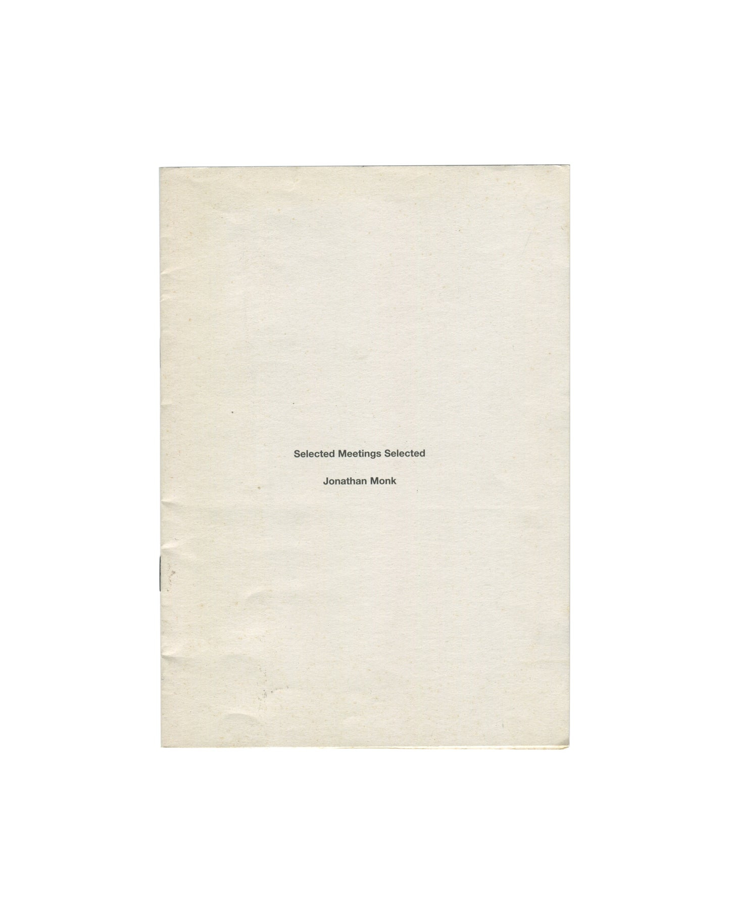 Jonathan Monk, Selected Meetings Selected, Arnolfini, 2008, artist's book, front cover, pale uncoated wrappers 