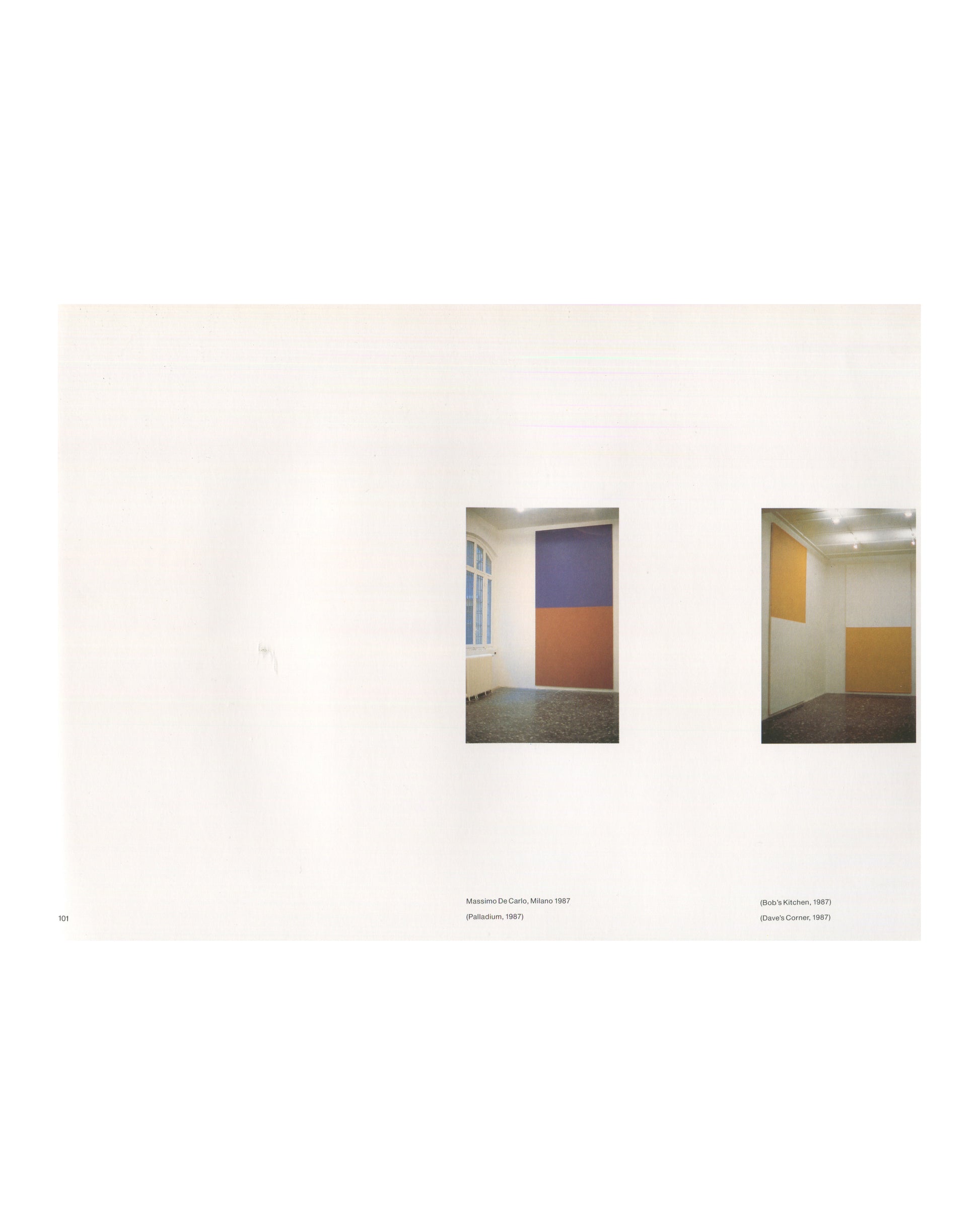 Interior spread, Olivier Mosset, Verlag Lars Müller, Baden, 1990. Two colour installation photographs. Left: two-tone canvas (violet/terracotta), Massimo De Carlo, Milano 1987. Right: large yellow monochrome canvas, Bob's Kitchen / Dave's Corner, 1987. Very good condition.