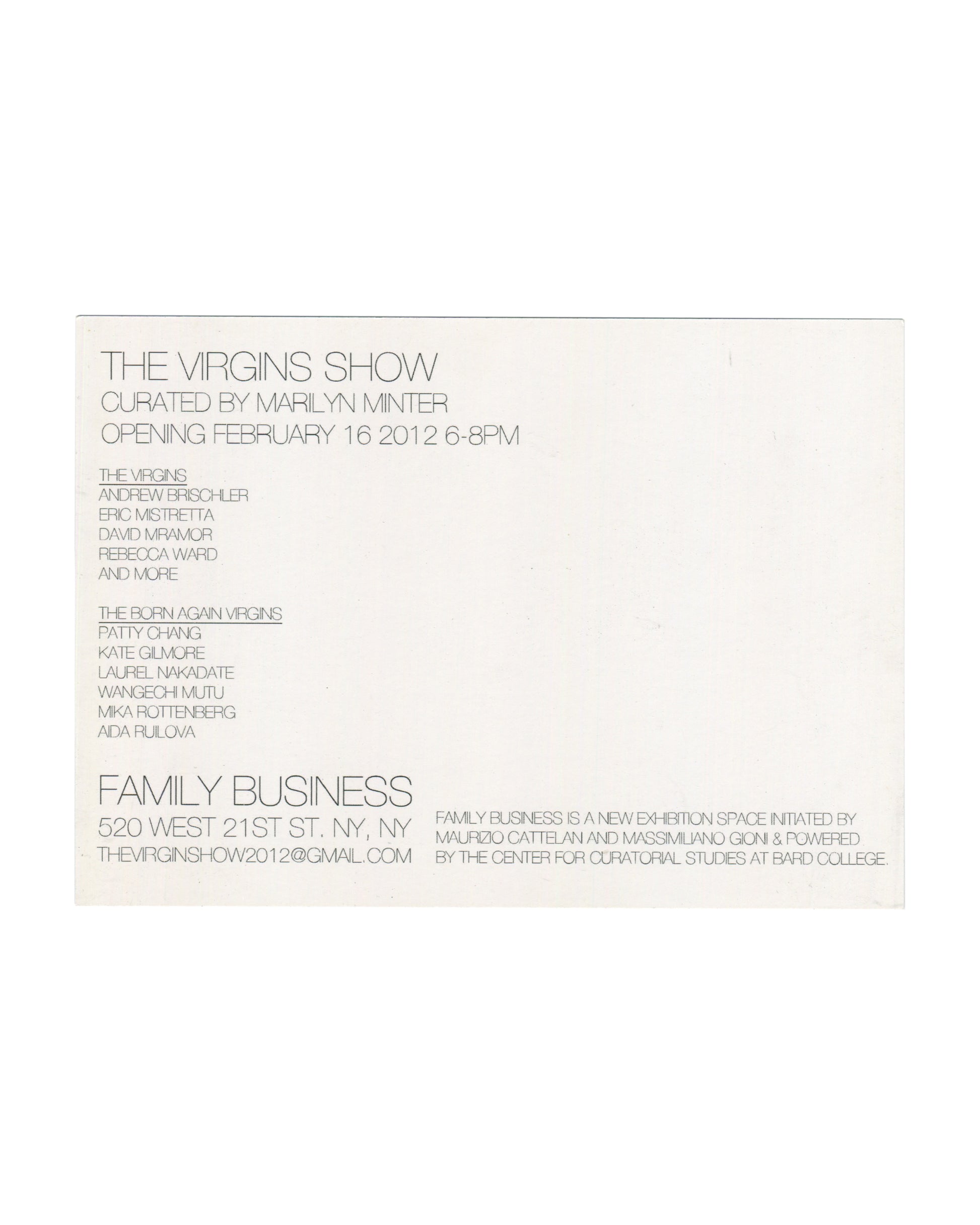 Reverse of 2012 The Virgins Show Family Business invitation card showing cream ground with light grey sans-serif type reading 'THE VIRGINS SHOW / CURATED BY MARILYN MINTER / OPENING FEBRUARY 16 2012 6–8PM', followed by two participant lists: 'THE VIRGINS' including Andrew Brischler, Eric Mistretta, David Mramor, Rebecca Ward and more; 'THE BORN AGAIN VIRGINS' including Patty Chang, Kate Gilmore, Laurel Nakadate, Wangechi Mutu, Mika Rottenberg, Aida Ruilova; below, 'FAMILY BUSINESS / 520 WEST 21ST ST. NY, NY