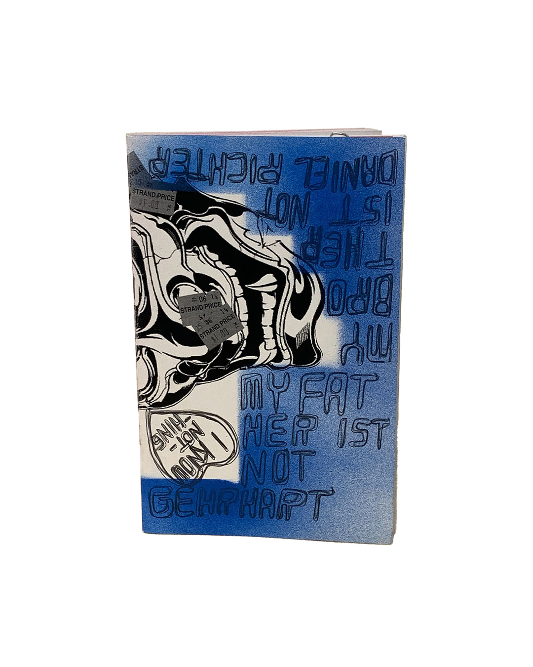 atherine Holly / The Academy of Realness, My Brother Is Not Daniel Richter / My Father Is Not Gehrhart, New York 2014 — cover; blue spray-painted ground over found book; stencilled text reading 'Daniel Richter / Ist Not / Ther Bro / My / My Fat / Her Ist / Not / Gehrhart' in black; Strand Price stickers affixed; rubber-stamped cartoon skull image; 'I Know Nothing' speech bubble at lower left