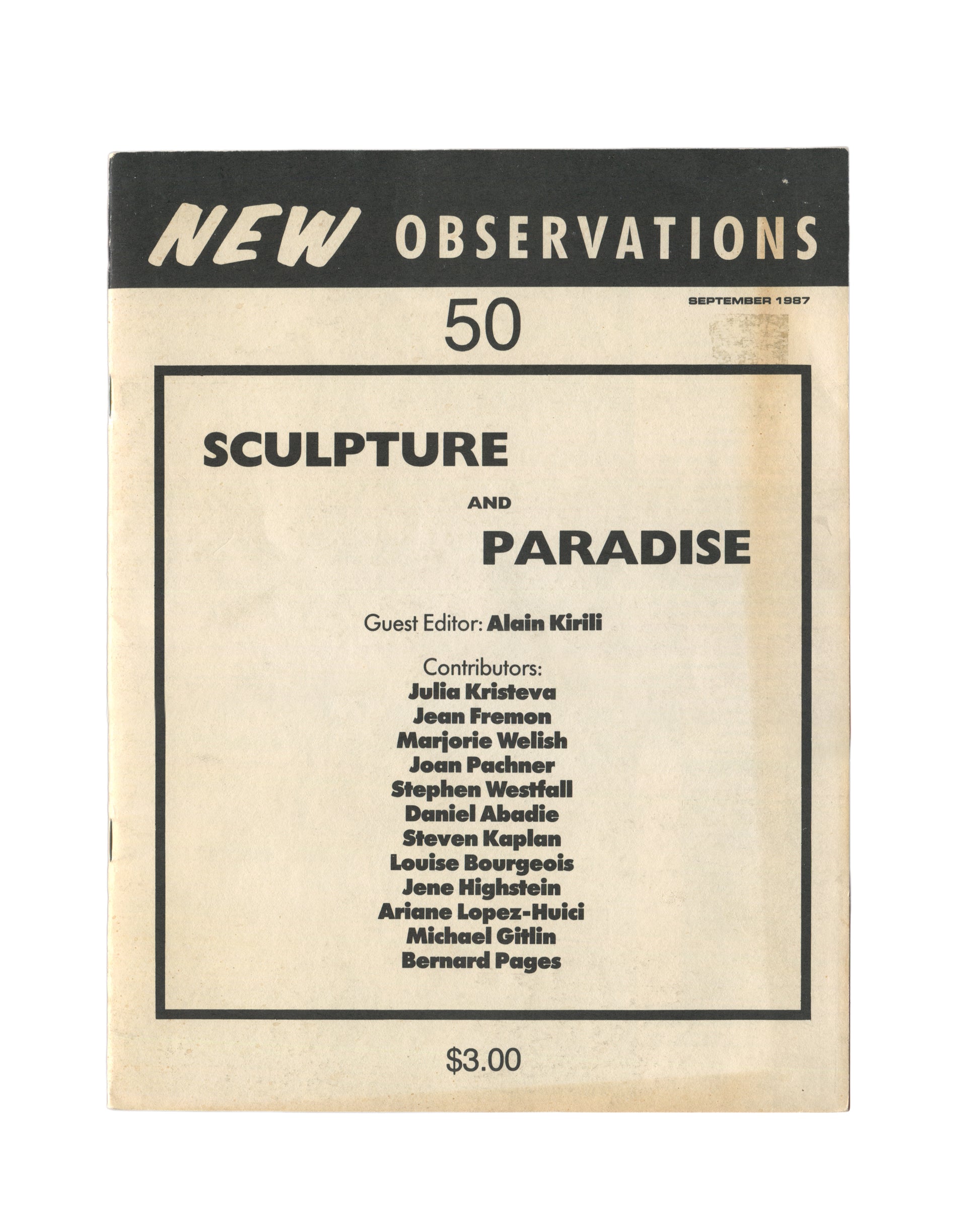 `New Observations No. 50, September 1987 — front cover. Sculpture and Paradise, guest edited by Alain Kirili. Contributors: Julia Kristeva, Jean Fremon, Marjorie Welish, Joan Pachner, Stephen Westfall, Daniel Abadie, Steven Kaplan, Louise Bourgeois, Jene Highstein, Ariane Lopez-Huici, Michael Gitlin, Bernard Pages. Black masthead on cream ground, $3.00.`