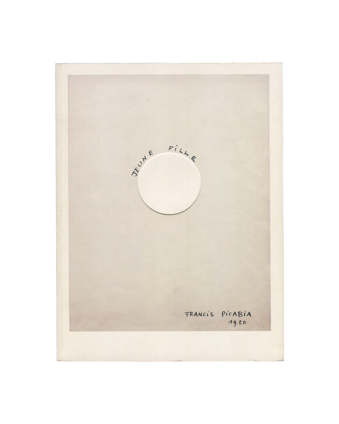 Catalogue spread: Picabia, Jeune fille, 1920, circular cut-out, JEUNE FILLE text arched above, spine visible left
