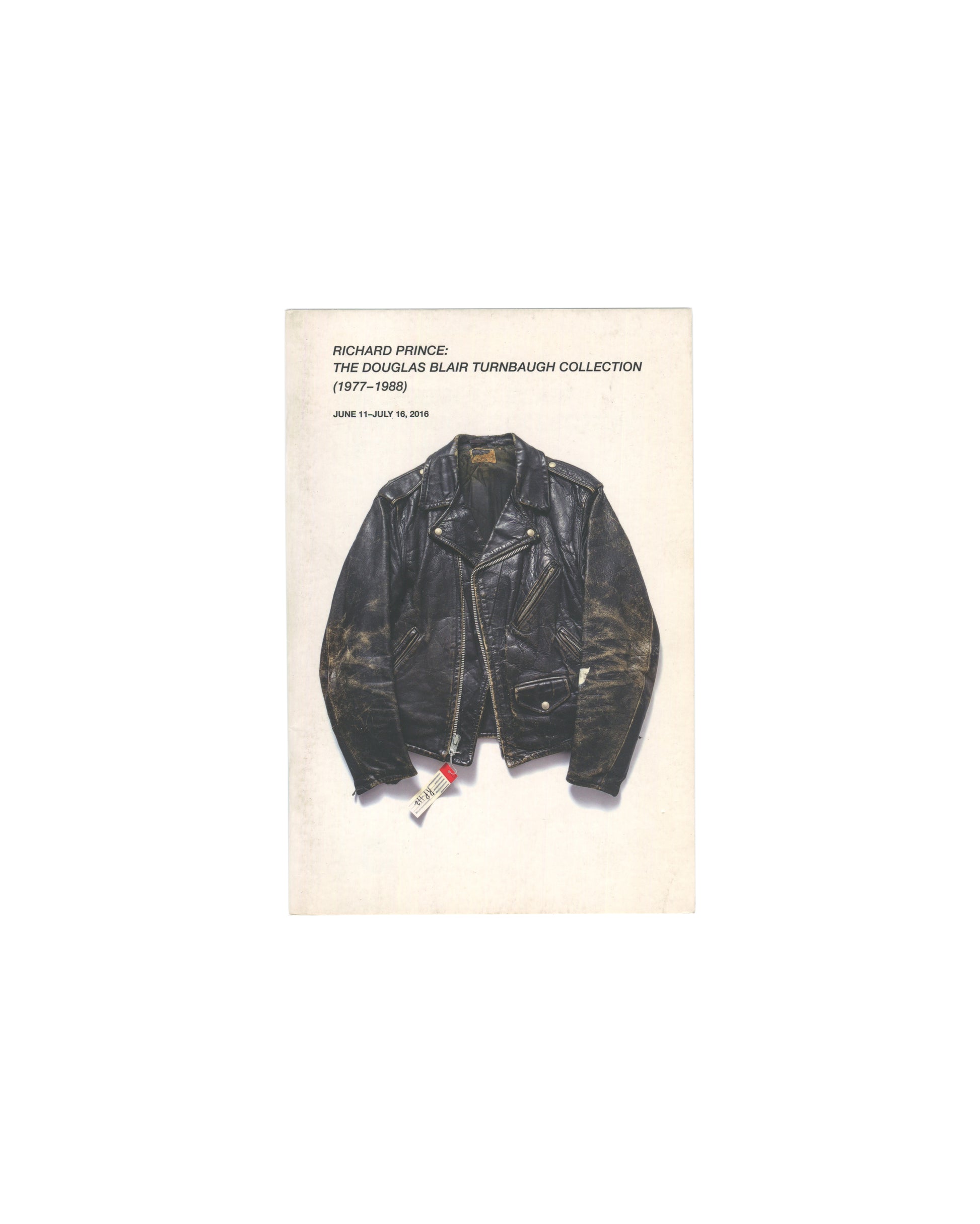 Richard Prince: The Douglas Blair Turnbaugh Collection (1977–1988), exhibition catalogue cover, Edward Cella Art & Architecture, Los Angeles, June 11–July 30 2016. Cover features a black leather motorcycle jacket gifted by Richard Prince to Douglas Blair Turnbaugh, c. 1979.