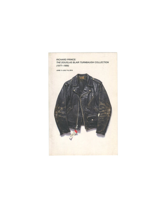 Richard Prince: The Douglas Blair Turnbaugh Collection (1977–1988), exhibition catalogue cover, Edward Cella Art & Architecture, Los Angeles, June 11–July 30 2016. Cover features a black leather motorcycle jacket gifted by Richard Prince to Douglas Blair Turnbaugh, c. 1979.