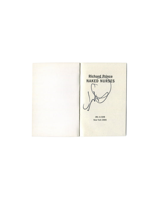 Richard Prince, Naked Nurses, 2006, title page signed in black marker by David LaChapelle, JMc & GHB New York 2006 