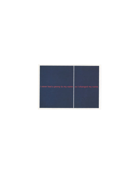 Original Richard Prince 'I Changed My Name' Artpost postcard, recto showing a reproduction of the 1988 text painting: two deep navy blue panels divided by a thin white vertical line, with pink lowercase text reading 'I never had a penny to my name' on the left panel and 'so I changed my name.' on the right panel.