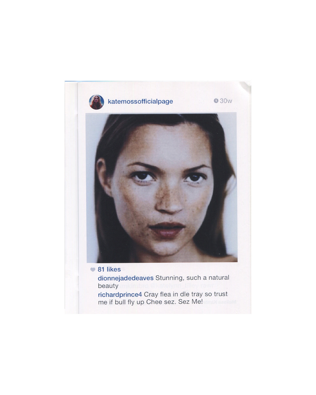 Richard Prince — New Portraits, Gagosian Gallery, 2014. Interior spread: Instagram screenshot @katemossofficialpage, 30 weeks. Close-up portrait of a woman with dark hair and dark lips against a white background. 81 likes. Prince's comment: 'Cray flea in dle tray so trust me if bull fly up Chee sez. Sez Me!' Appropriation art, found image.
