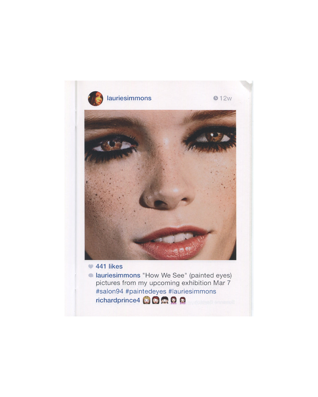 Richard Prince — New Portraits, Gagosian Gallery, 2014. Interior spread: Instagram screenshot @lauriesimmons, 12 weeks. Extreme close-up of a face with painted eyes, freckles, and parted lips — from Laurie Simmons' 'How We See' (painted eyes) series. 441 likes. Prince's comment: five face emojis. Appropriation art, Laurie Simmons, found image.