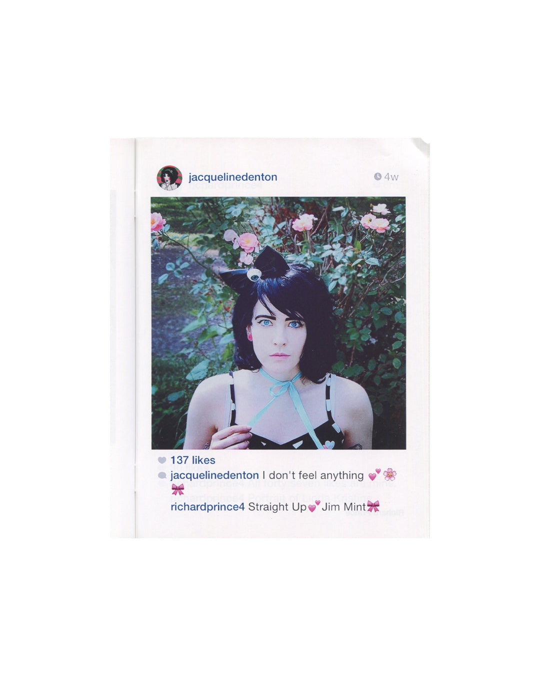 Richard Prince — New Portraits, Gagosian Gallery, 2014. Interior spread: Instagram screenshot @jacquelinedenton, 4 weeks. Woman with dark hair and cat ears in a garden of pink roses, wearing a black top and mint ribbon choker. 137 likes. Original caption: 'I don't feel anything.' Prince's comment: 'Straight Up Jim Mint.' Appropriation art, found image.