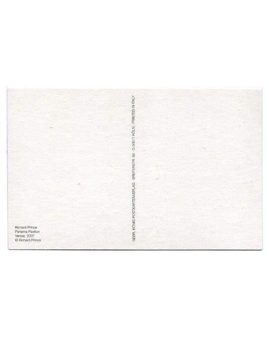 Reverse of 2007 Richard Prince Panama Pavilion Venice postcard. White stock; caption at lower left: 'Richard Prince / Panama Pavilion / Venice, 2007 / © Richard Prince'; vertical printer credit along right edge: 'GEBR. KÖNIG POSTKARTEN VERLAG · BREITERSTR. 93 · D-50677 KÖLN · PRINTED IN ITALY'; postcard dividing line at centre.