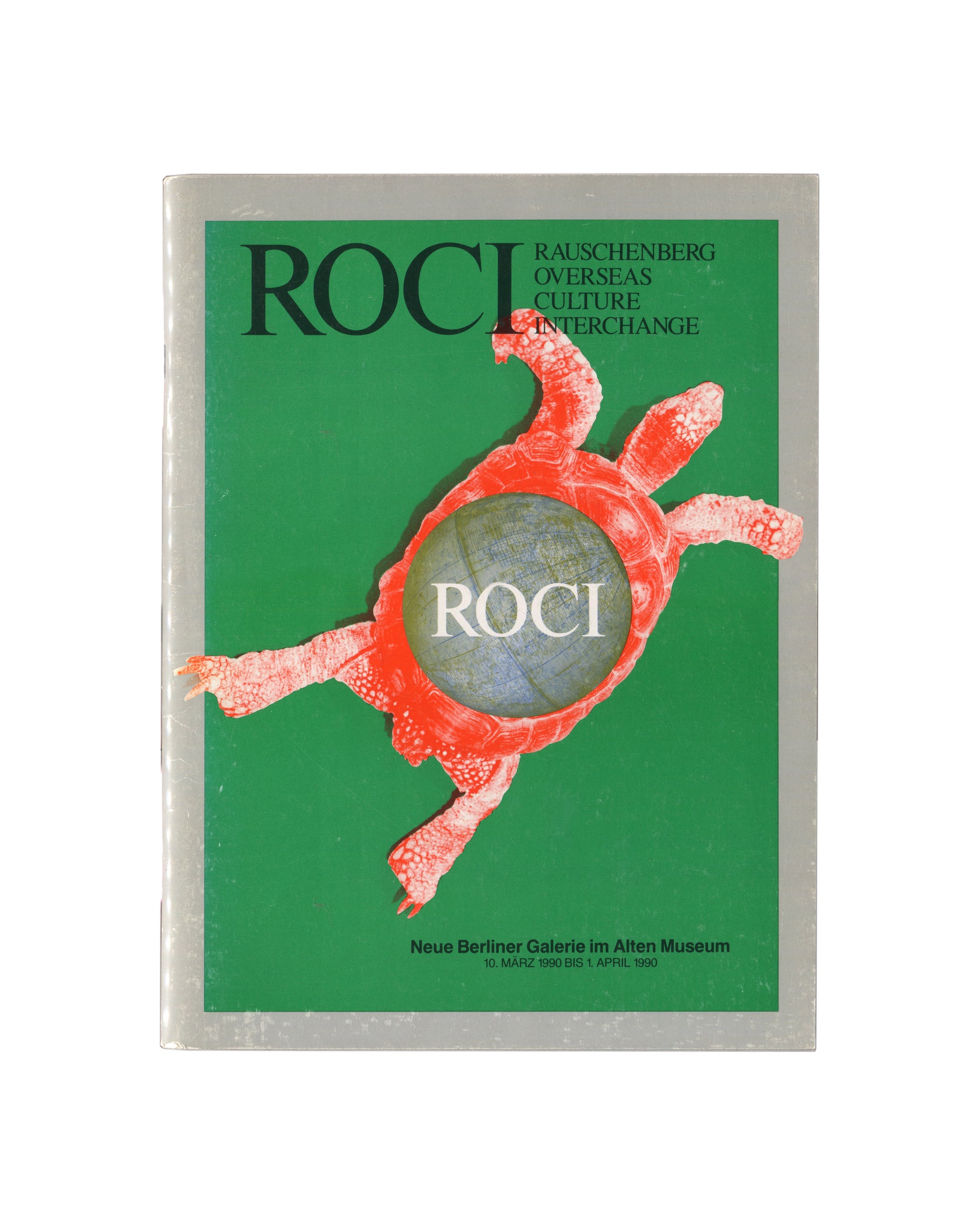 Rauschenberg, ROCI, 1990. Green cover with red turtle illustration, globe motif, white ROCI title. Neue Berliner Galerie.