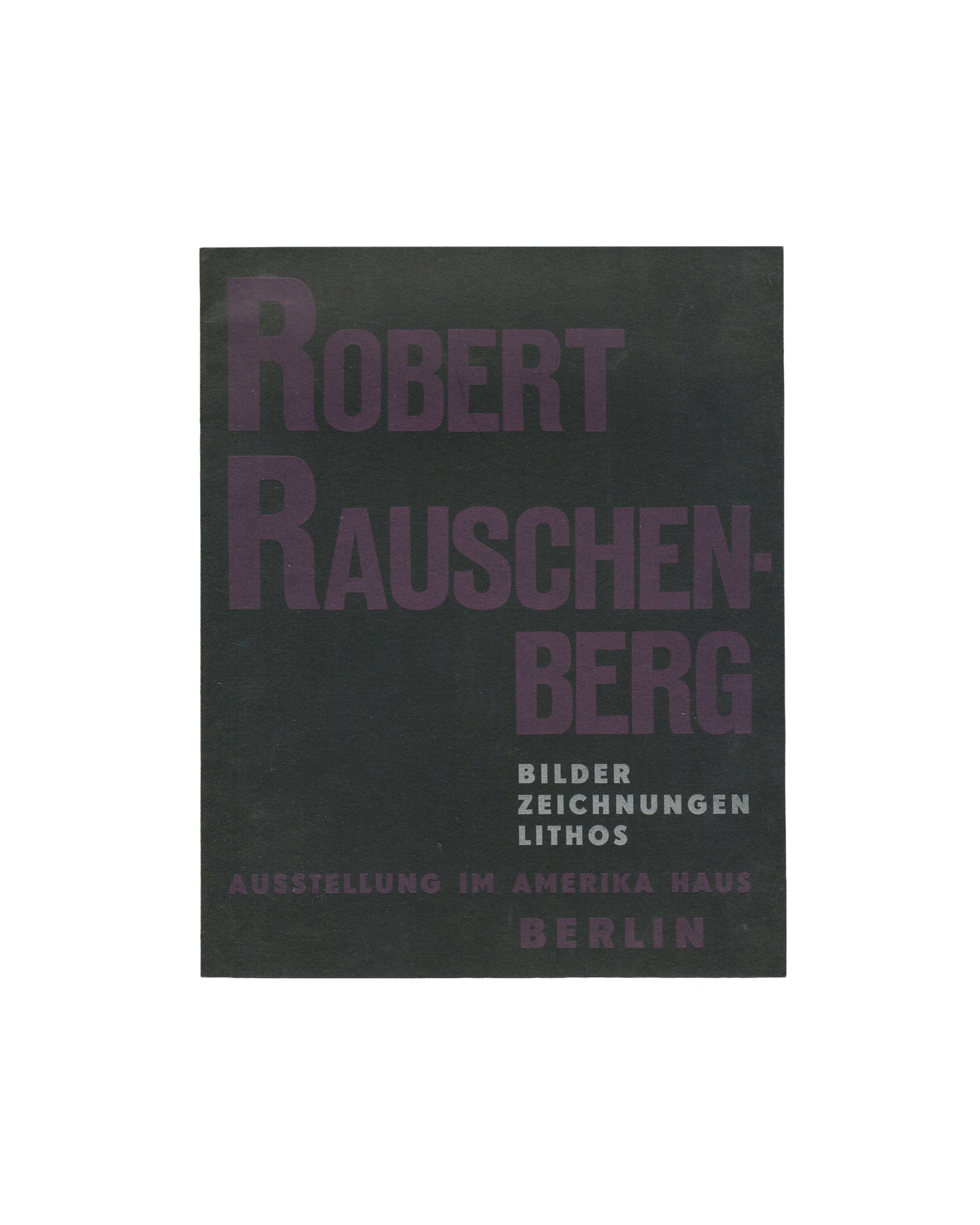 Robert Rauschenberg, Bilder Zeichnungen Lithos, Amerika Haus Berlin 1965, front cover: dark ground, purple serif type