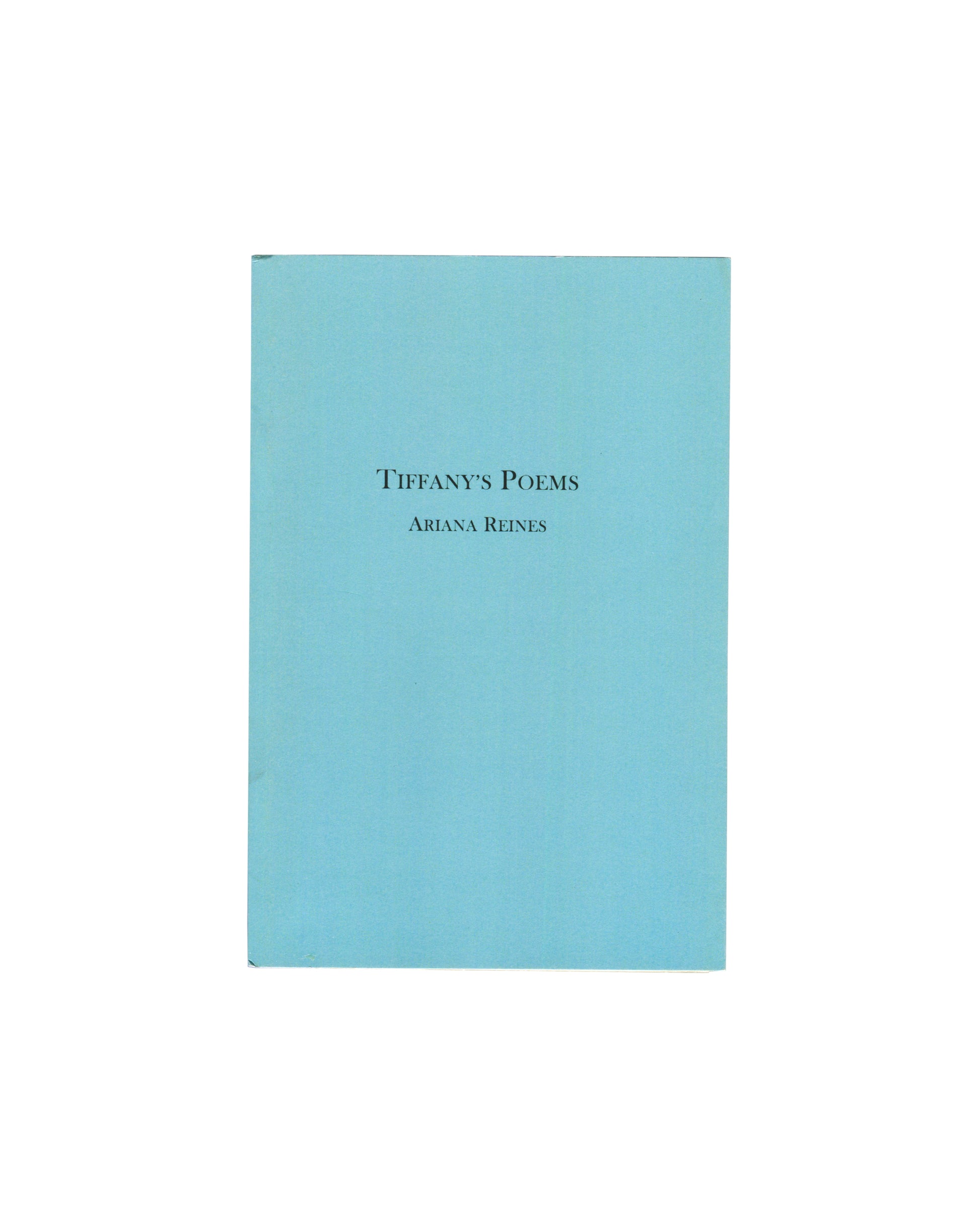 Ariana Reines, Tiffany's Poems, The Song Cave 2015, front cover: plain sky-blue, title and author in small serif type
