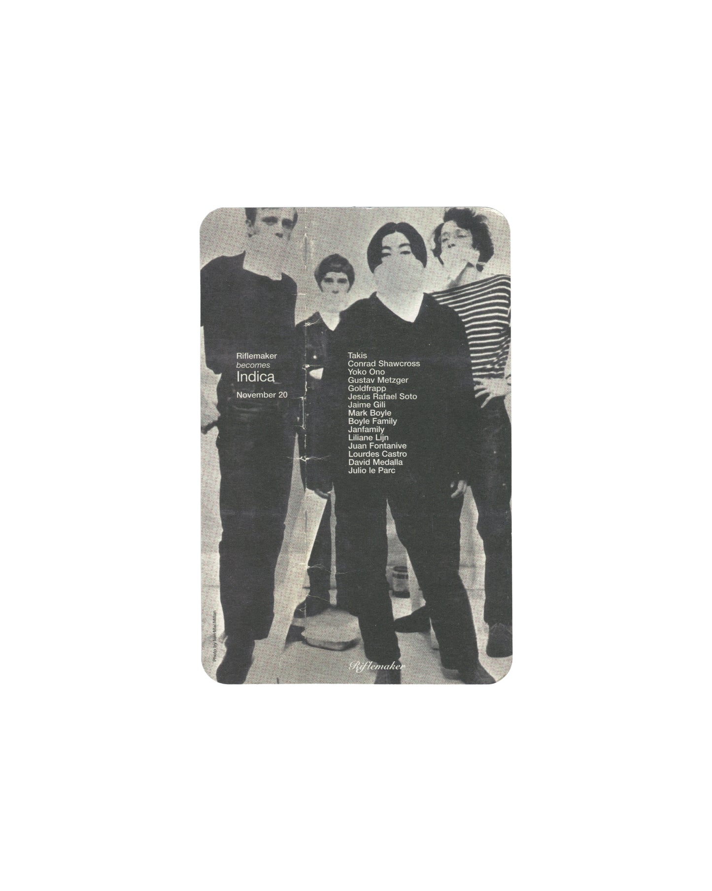 Reverse of 2006 Riflemaker becomes Indica announcement card showing a black-and-white photograph of four figures standing against a plain background, one with face obscured by a white balloon, alongside the text 'Riflemaker becomes Indica, November 20' and a list of participating artists including Takis, Conrad Shawcross, Yoko Ono, Gustav Metzger, Goldfrapp, Jesús Rafael Soto, Jaime Gill, Mark Boyle, Boyle Family, Janfamily, Liliane Lijn, Juan Fontanive, Lourdes Castro, David Medalla, and Julio le Parc.