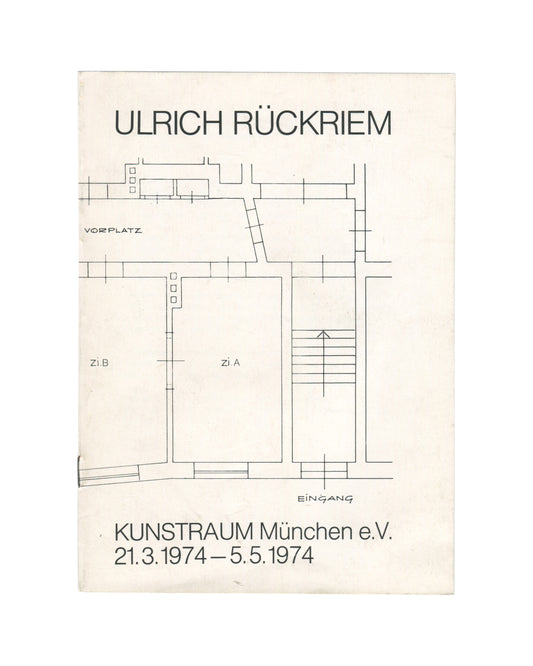 Original 1974 Kunstraum München exhibition guide for Ulrich Rückriem, front cover, white paper with ULRICH RÜCKRIEM in large black sans-serif caps at top; below a line-drawn architectural floor plan of the Kunstraum showing Vorplatz, Zi.A, Zi.B, and Eingang with directional arrow; KUNSTRAUM München e.V. / 21.3.1974–5.5.1974 in large black sans-serif type at foot.