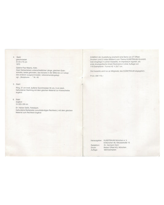 Interior spread of 1974 Kunstraum München exhibition guide for Ulrich Rückriem, left page showing checklist of exhibited works in small black sans-serif type: Stahl geschmiedet 3×6×75 cm 1973 (Galerio Paul Maenz, Köln), found steel ring completed to disc, Stahl ergänzt 3×50×99 cm (Dr. Heiner Oettli, Fislisbach); right page showing edition announcement for KUNSTRAUM-Grundriß series, 27 offset prints, linen cassette, edition 110, DM 110, members only; below imprint: Herausgeber KUNSTRAUM München e.V., Redakt
