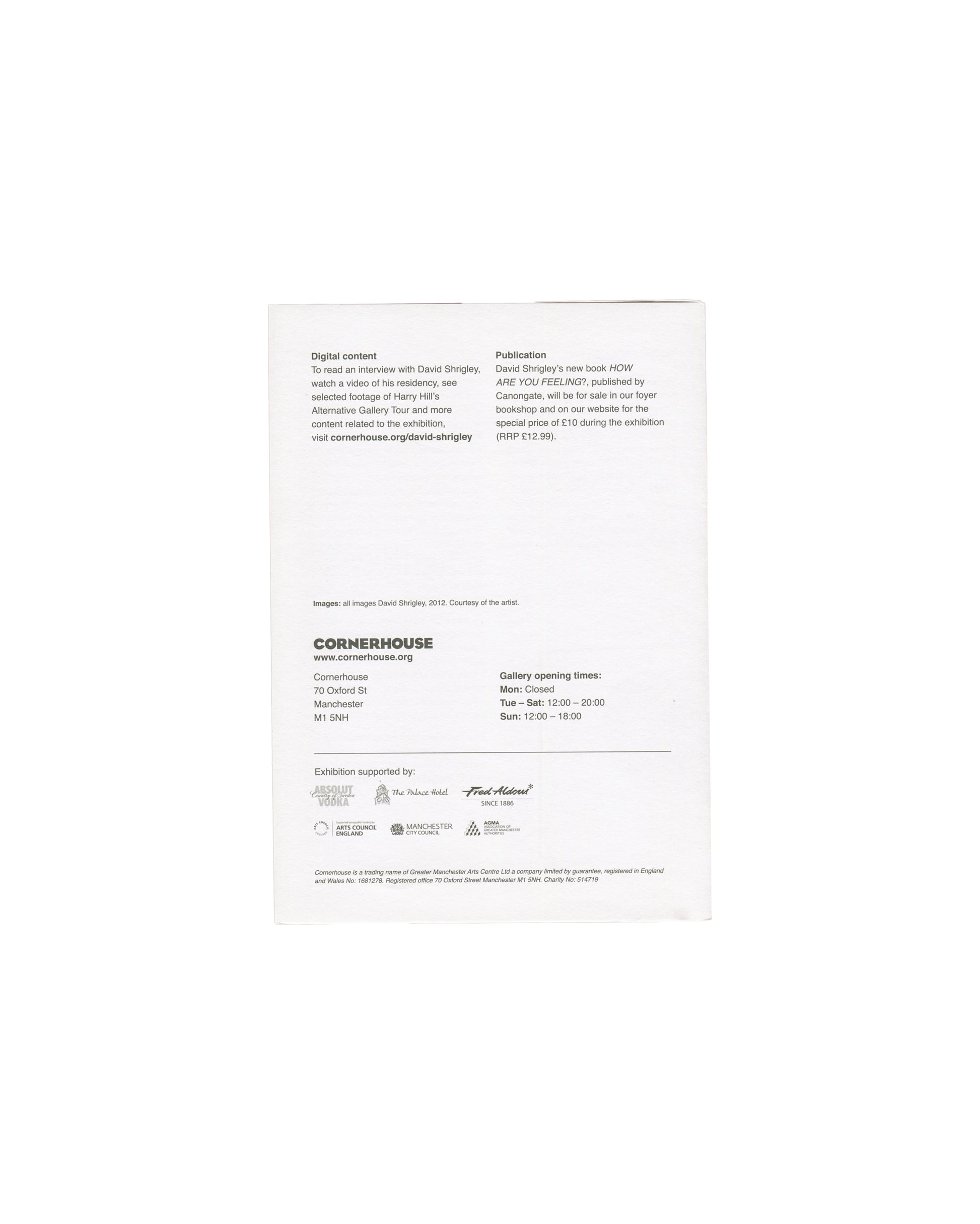 David Shrigley, How Are You Feeling?, 2012, back panel: digital content and publication info, Cornerhouse address and opening times, funders
