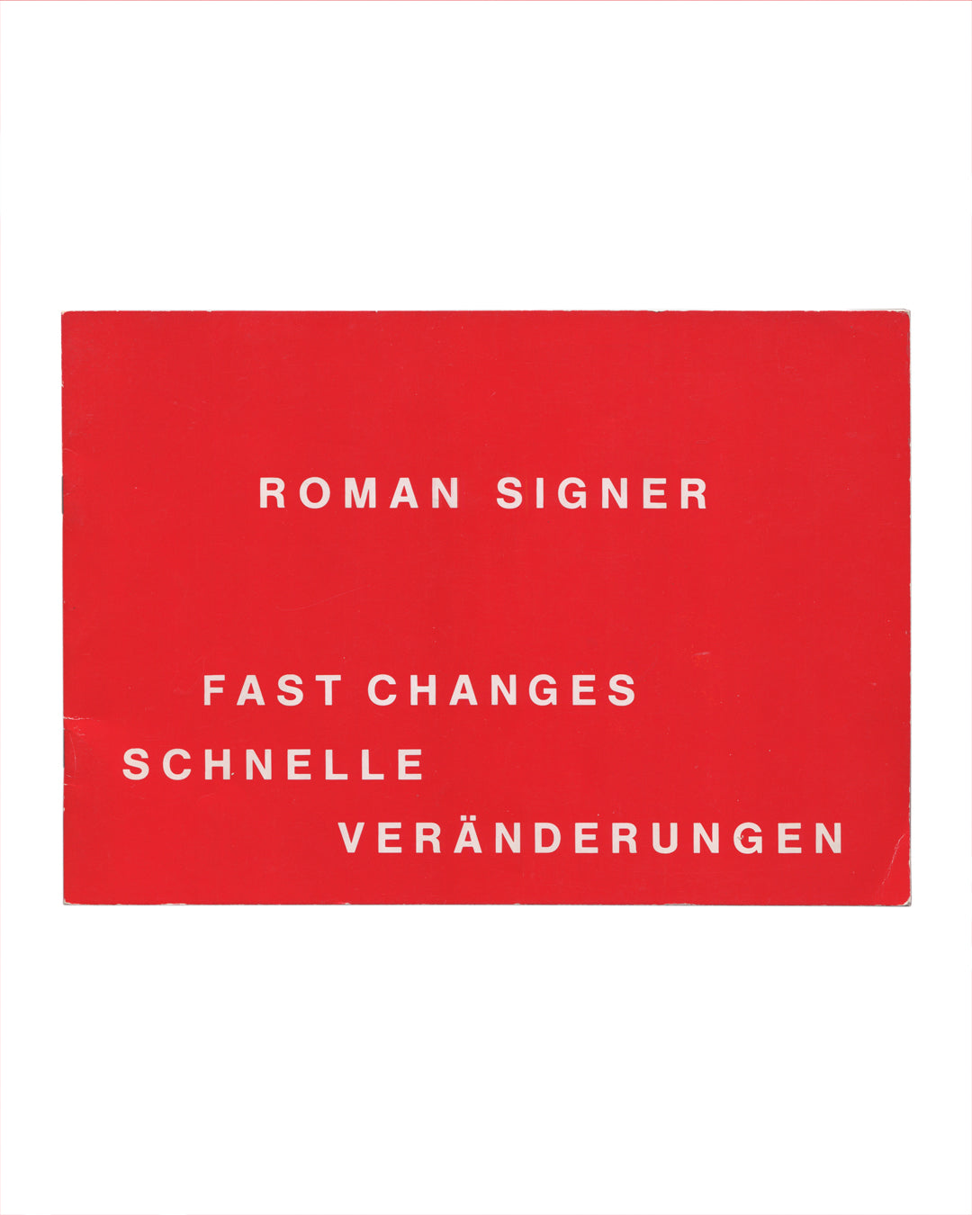 Roman Signer, Fast Changes / Schnelle Veränderungen, front cover: solid red, white spaced capitals, title in English and German, light creasing
