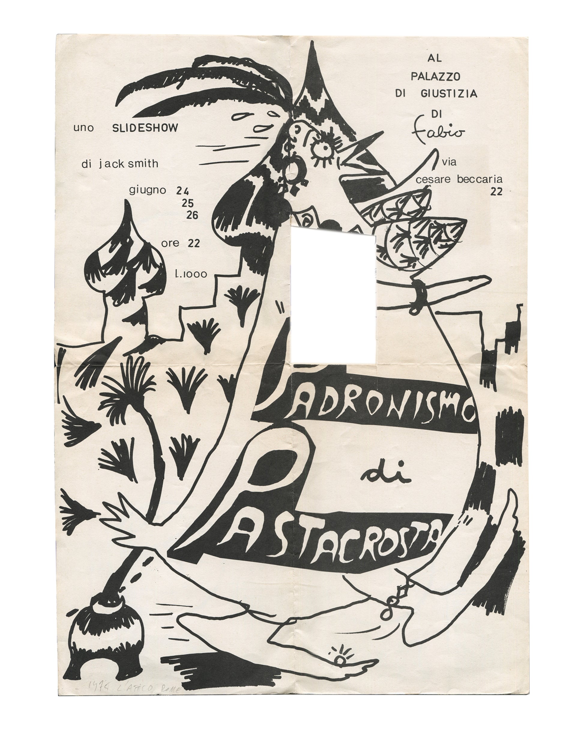 Original 1975 Jack Smith Padronismo di Pastacrosta slideshow poster, Galleria L'Attico (di Fabio), via Cesare Beccaria 22, Rome. Offset lithograph on thin paper, 35 × 48.5 cm unfolded. Black on cream, hand-drawn lettering and figures, dates giugno 24–26, ore 22, L.1000. Central rectangular stamp-removal incision visible.