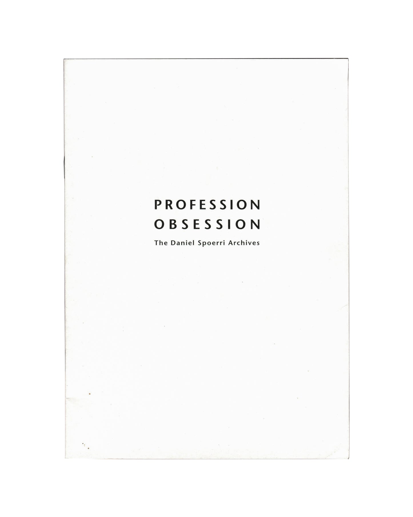 Daniel Spoerri, Profession Obsession: The Daniel Spoerri Archives, front cover: white, spaced serif title centred, subtitle below