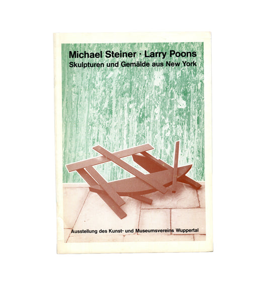 Michael Steiner and Larry Poons, Skulpturen und Gemälde aus New York, Kunst- und Museumsverein Wuppertal 1978, front cover: Steiner steel sculpture foreground, Poons green painting behind
