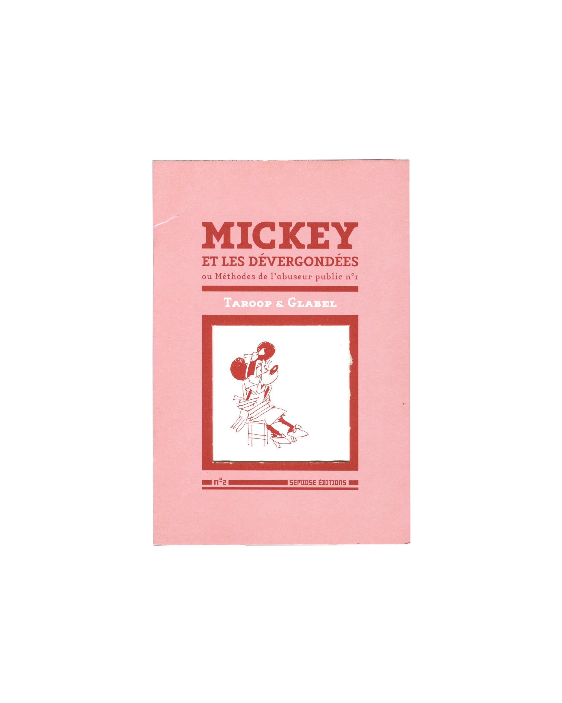 Taroop & Glabel, Mickey et les dévergondées, Semiose éditions 2006, front cover: pink, red serif title, red-framed cartoon of Mickey Mouse figure with woman, n°2 at foot
