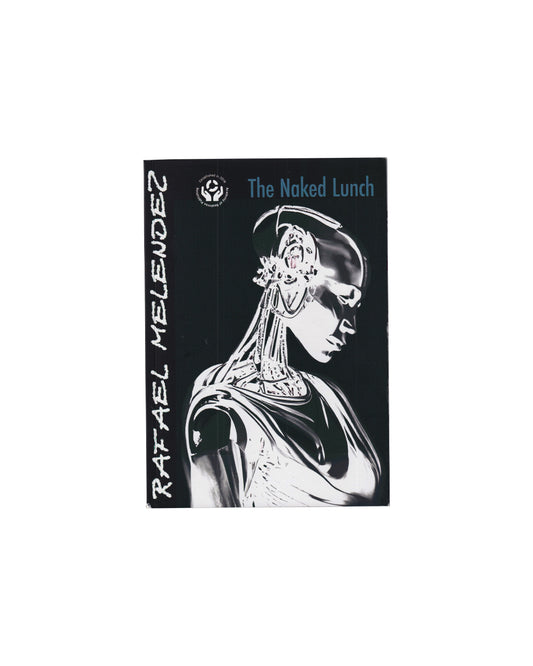 Rafael Melendez, The Naked Lunch, The Academy of Realness, 2023 — front cover; black ground; AI-generated chrome female android figure in three-quarter profile, head lowered, mechanical neck and shoulder detail visible; 'RAFAEL MELENDEZ' in white graffiti-style lettering along left spine; 'The Naked Lunch' in teal type at upper right; Academy of Realness circular logo at top centre


