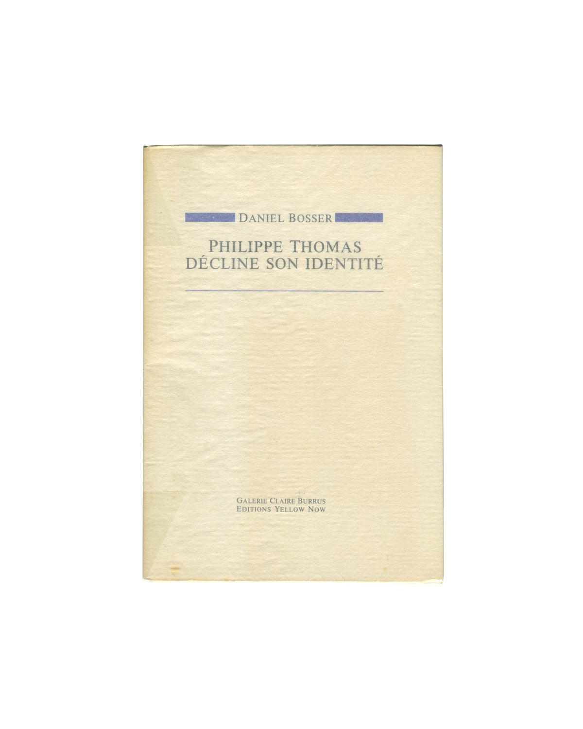 Philippe Thomas décline son identité: Philippe Thomas / Daniel Bosser, Philippe Thomas décline son identité, cream front cover with blue bars and black lettering.