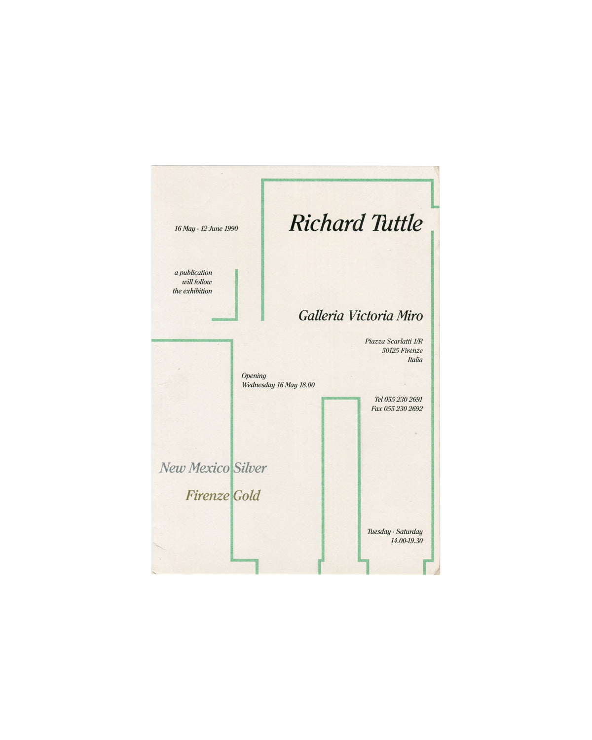 Richard Tuttle, New Mexico Silver / Firenze Gold, Galleria Victoria Miro Florence 1990, announcement: cream card, green ruled frame, dispersed typography, 16 May–12 June
