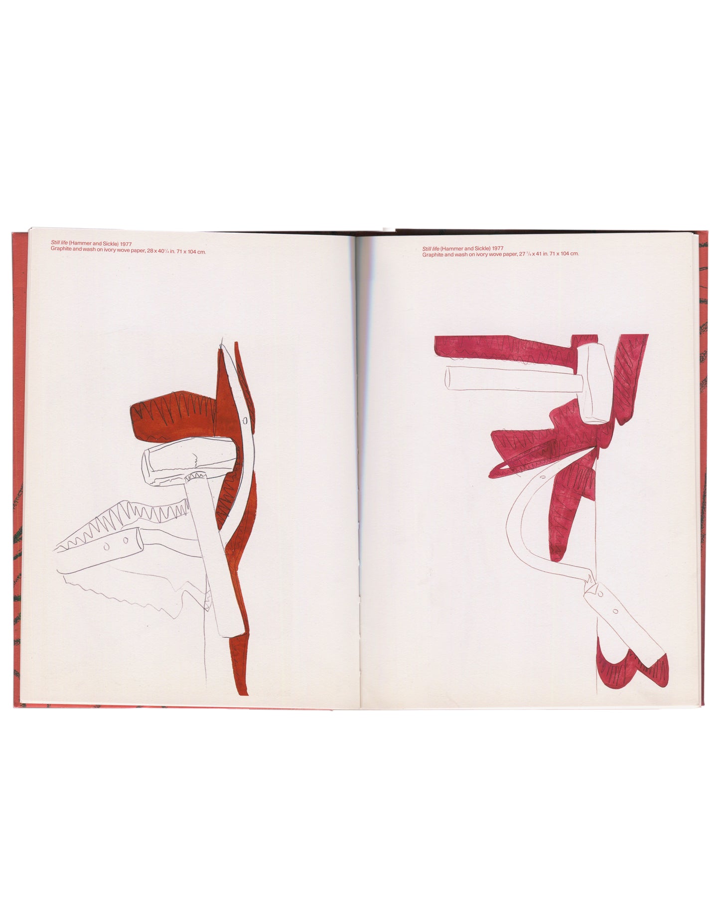 Interior spread, Andy Warhol, Hammer and Sickle, Haunch of Venison, London, 2004. White ground. Two colour plates side by side. Left: Still Life (Hammer and Sickle), 1977 — graphite and wash on ivory wove paper, 28 × 40½ in, 71 × 104 cm; hammer and sickle in red wash with graphite outline, white ground. Right: Still Life (Hammer and Sickle), 1977 — graphite and wash on ivory wove paper, 27⅛ × 41 in, 71 × 104 cm; similar composition, red wash more saturated. Red cloth binding visible at left edge.

