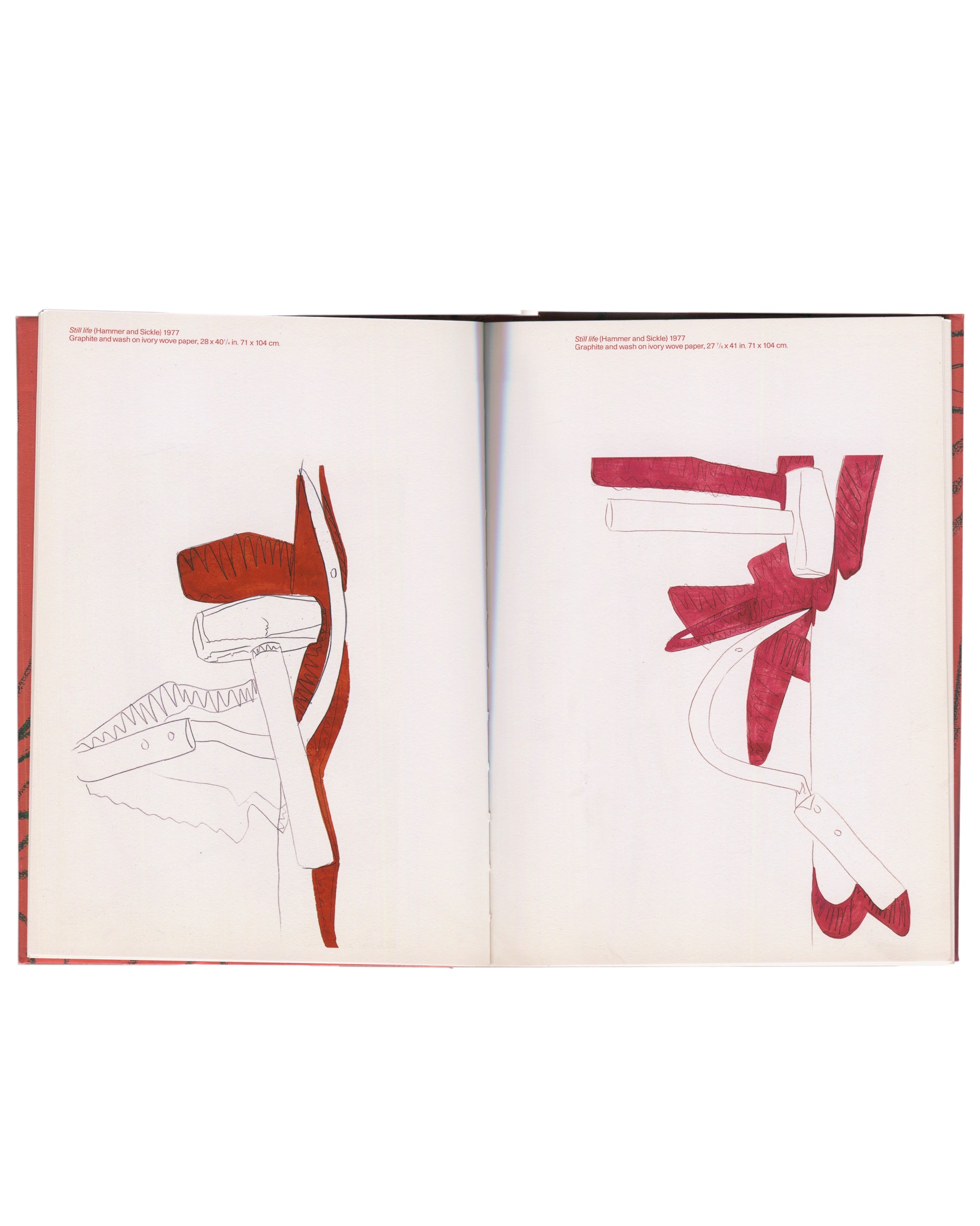 Interior spread, Andy Warhol, Hammer and Sickle, Haunch of Venison, London, 2004. White ground. Two colour plates side by side. Left: Still Life (Hammer and Sickle), 1977 — graphite and wash on ivory wove paper, 28 × 40½ in, 71 × 104 cm; hammer and sickle in red wash with graphite outline, white ground. Right: Still Life (Hammer and Sickle), 1977 — graphite and wash on ivory wove paper, 27⅛ × 41 in, 71 × 104 cm; similar composition, red wash more saturated. Red cloth binding visible at left edge.

