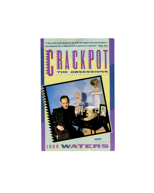 John Waters, Crackpot: The Obsessions of John Waters, Vintage Books 1987, front cover: yellow, purple and blue, Waters seated at typewriter with mannequin head and bust; Village Voice blurb above
