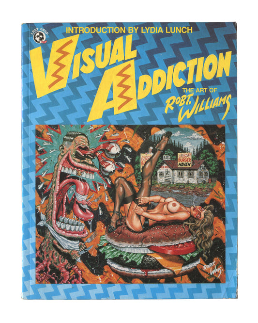 Cover of Robert Williams, Visual Addiction: The Art of Robert Williams, Last Gasp, Berkeley, 1989, showing a painting of a monstrous open-mouthed creature with exposed teeth and tongue on the left and a nude woman reclining on a giant hamburger in front of a roadside diner on the right, with the title VISUAL ADDICTION in large yellow lightning-bolt lettering on a blue chevron-patterned background, and INTRODUCTION BY LYDIA LUNCH at top.