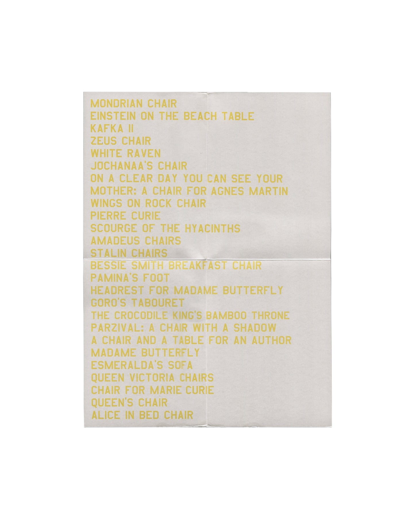 Exhibition poster interior, Robert Wilson, A Move A/B / Move Able à Seat, Galerie de France, Paris, 2002. Interior spread printed in yellow on white: full list of works including Mondrian Chair, Einstein on the Beach Table, Kafka II, Mother: A Chair for Agnes Martin, Stalin Chairs, Madame Butterfly, Alice in Bed Chair, and others. Good vintage condition.