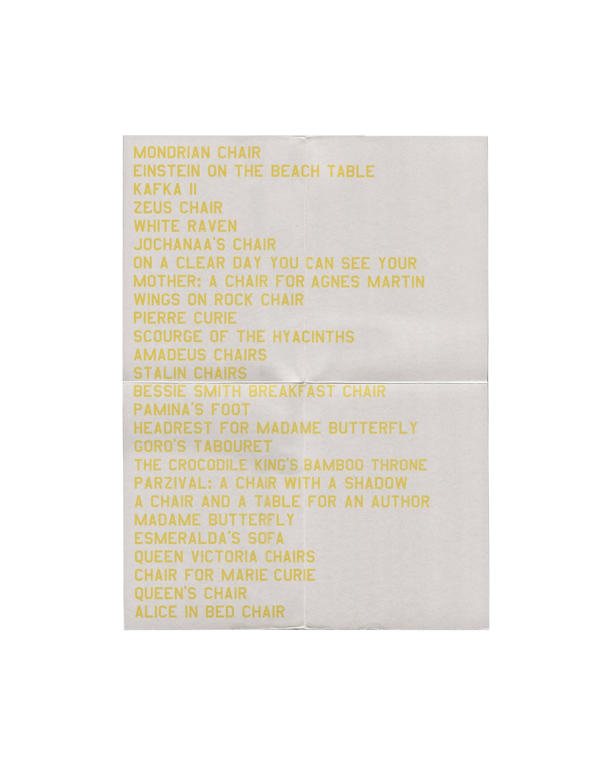 Exhibition poster interior, Robert Wilson, A Move A/B / Move Able à Seat, Galerie de France, Paris, 2002. Interior spread printed in yellow on white: full list of works including Mondrian Chair, Einstein on the Beach Table, Kafka II, Mother: A Chair for Agnes Martin, Stalin Chairs, Madame Butterfly, Alice in Bed Chair, and others. Good vintage condition.