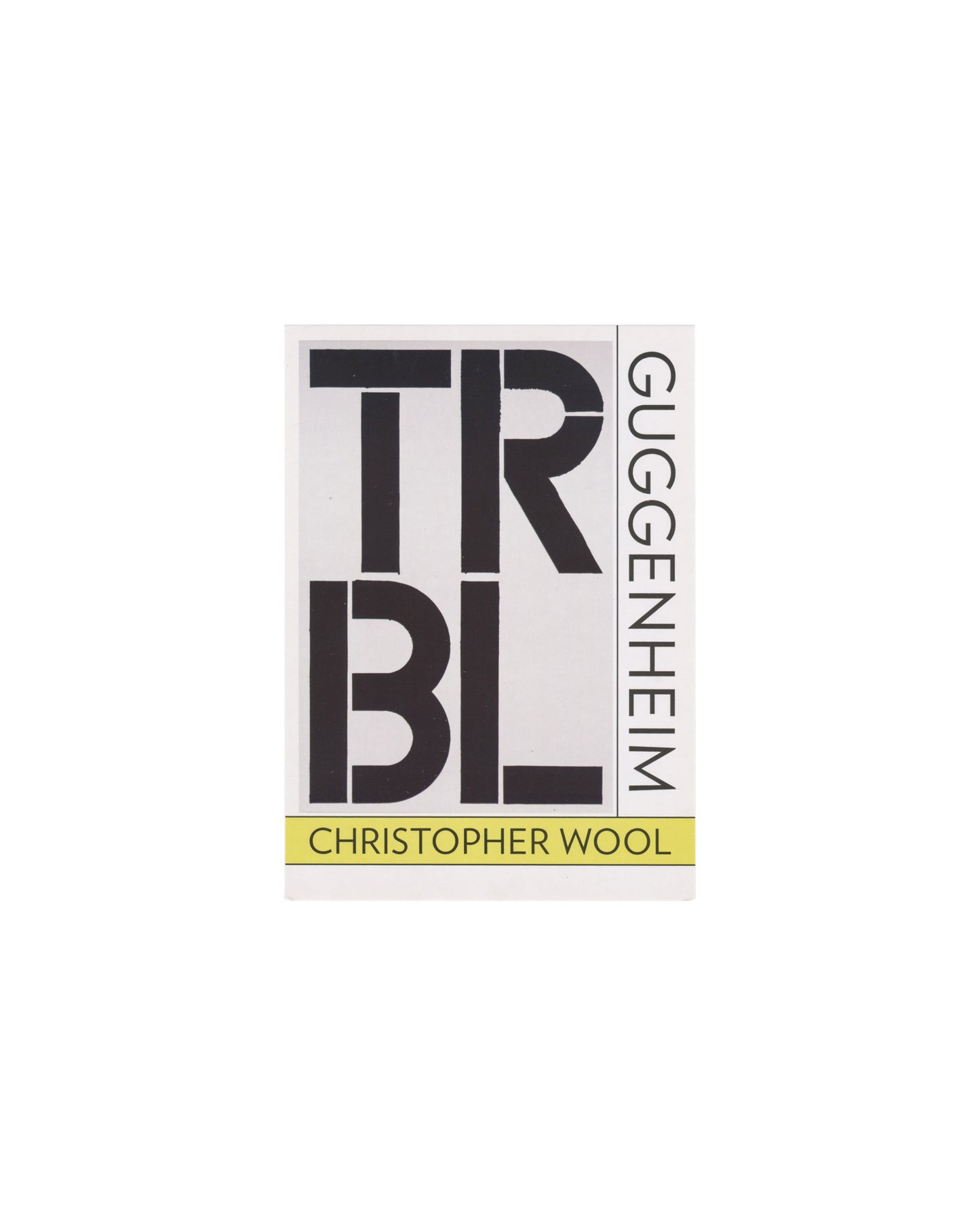 Christopher Wool, Guggenheim GoCARD, TRBL recto, black stencil letters on white with yellow artist name bar, 2013