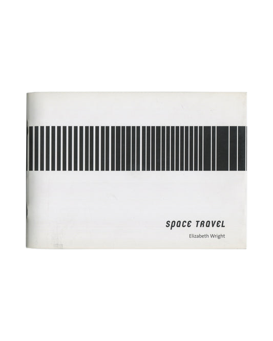 Elizabeth Wright, Space Travel, Locus+ / Nexus, Newcastle upon Tyne, 2005. Artist publication with CD, softcover, 25 × 18 cm, 32 pages, edition of 1,500. White ground. Horizontal black barcode-like band of varying-width vertical bars spanning full width across upper third of cover. Lower right: italic sans-serif title 'space travel' and below, 'Elizabeth Wright' in smaller roman type. Light surface soiling and handling marks consistent with used condition.