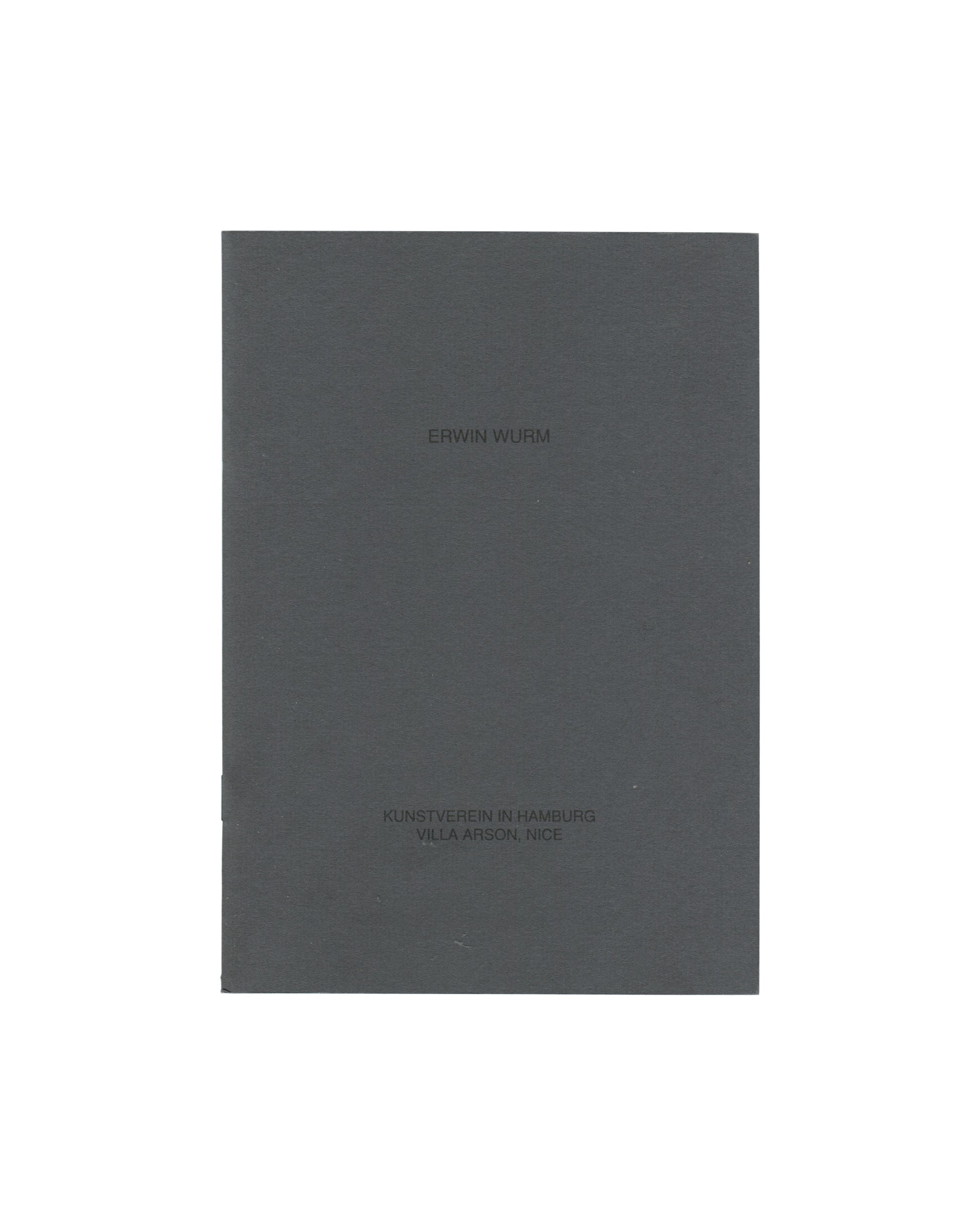 Cover of Erwin Wurm, Kunstverein in Hamburg / Villa Arson, Nice, 1993, showing a plain dark grey-green softcover with ERWIN WURM in small debossed type at centre and KUNSTVEREIN IN HAMBURG / VILLA ARSON NICE in small debossed type at lower left.